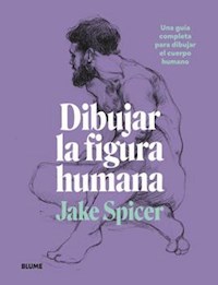 Dibujar la figura humana - Spicer Jake - ebook