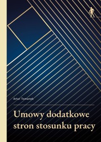 Umowy dodatkowe stron stosunku pracy - Artur Tomanek - książka