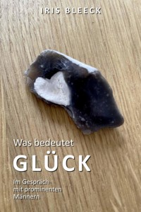 Was bedeutet Glück - Iris Bleeck - ebook