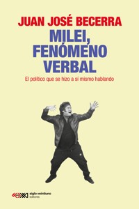 Milei, fenómeno verbal - Juan José Becerra - ebook