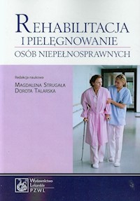 Rehabilitacja i pielęgnowanie osób niepełnosprawnych -  - książka