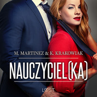 Nauczyciel(ka) – opowiadanie erotyczne - M. Martinez & K. Krakowiak - ebook + audiobook