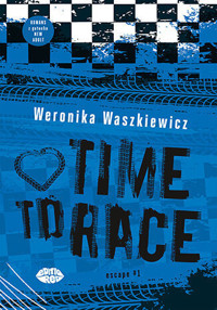 Time to race. Trylogia Escape. Tom 1 - Weronika Waszkiewicz - ebook + audiobook + książka