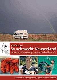 So schmeckt Neuseeland - Ein kulinarischer Roadtrip zum Lesen und Nachmachen - Julia Schoon - ebook