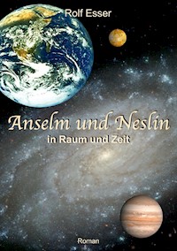 Anselm und Neslin in Raum und Zeit - Rolf Esser - ebook