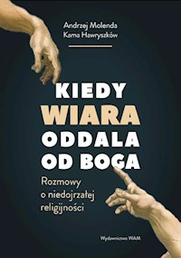 Kiedy wiara oddala od Boga - Hawryszków Kama,Molenda Andrzej - książka