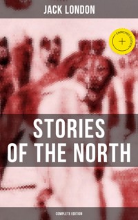 Jack London's Stories of the North - Complete Edition - Jack London - ebook