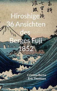 Hiroshige 36 Ansichten des Berges Fuji 1852 - Cristina Berna - ebook