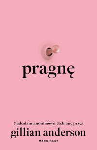 Pragnę. Nadesłane anonimowo. Zebrane przez Gillian Anderson - Gillian Anderson - książka