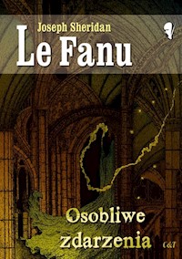 Osobliwe zdarzenia - Le Fanu Joseph Sheridan - książka