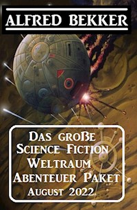 Das große Science Fiction Weltraum Abenteuer Paket August 2022 - Alfred Bekker - ebook