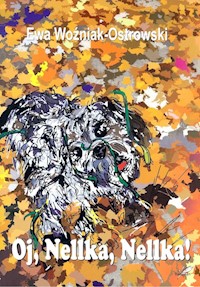 Oj, Nellka, Nellka! - Woźniak-Ostrowski Ewa - książka