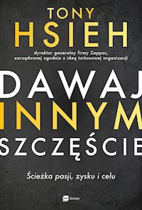 Dawaj innym szczęście - Tony Hsieh - ebook + książka