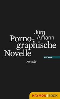 Pornographische Novelle - Jürg Amann - ebook