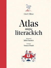 Atlas miejsc literackich - Cris F. Olivier - książka