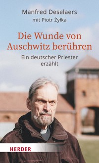 Die Wunde von Auschwitz berühren - Manfred Deselaers - ebook