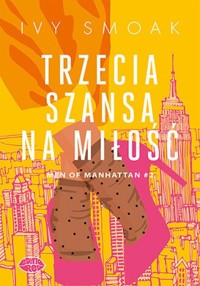 Trzecia szansa na miłość Men of Manhattan #2 - Smoak Ivy - książka
