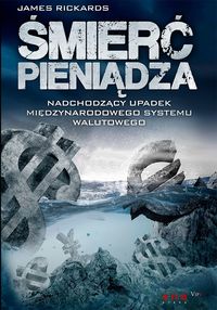 Śmierć pieniądza - James Rickards - książka