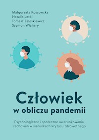 Człowiek w obliczu pandemii. Psychologiczne i społeczne uwarunkowania zachowań w warunkach kryzysu zdrowotnego - Małgorzata Kossowska, Natalia Letki, Tomasz Zaleśkiewicz, Szymon Wichary - ebook