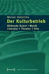 Der Kulturbetrieb - Werner Heinrichs - ebook