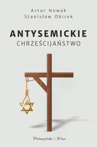 Antysemickie chrześcijaństwo - Artur Nowak, Stanisław Obirek - ebook + audiobook + książka