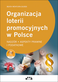 Organizacja loterii promocyjnych w Polsce - nadzór, aspekty prawne i podatkowe ( z suplementem elektronicznym) - Wentura-Dudek Beata - książka