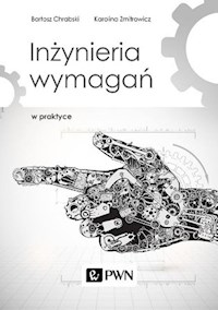 Inżynieria wymagań w praktyce - Chrabski Bartosz, Zmitrowicz Karolina - książka