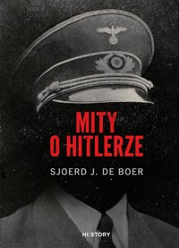 Mity o Hitlerze - Sjoerd J. de Boer - ebook + audiobook + książka