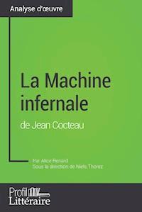 La Machine infernale de Jean Cocteau (Analyse approfondie) - Alice Renard - ebook