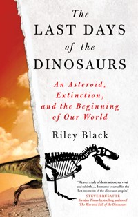 The Last Days of the Dinosaurs - Riley Black - ebook