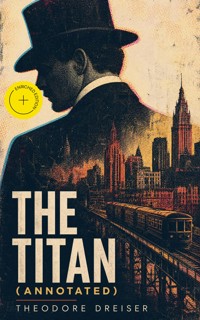 The Titan (Annotated) - Theodore Dreiser - ebook