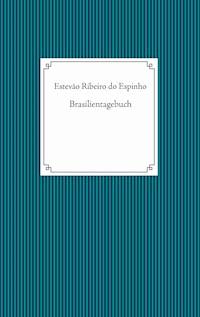 Brasilientagebuch - Estevão Ribeiro do Espinho - ebook