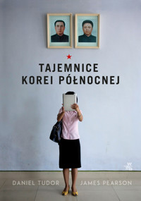 Tajemnice Korei Północnej - Daniel Tudor, James Pearson - książka