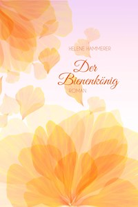 Der Bienenkönig - Helene Hammerer - ebook