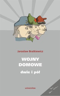 Wojny domowe. Dwie i pół - Jarosław Bratkiewicz - książka