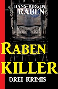 Raben-Killer: Drei Krimis - Raben Hans-Jürgen - ebook