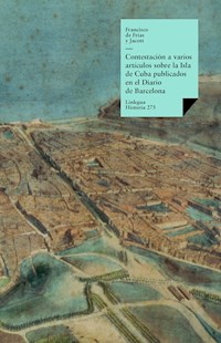 Contestación a varios artículos sobre la Isla de Cuba publicados en el Diario de Barcelona - Francisco de Frías y Jacott - ebook