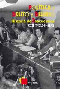 Política y delito y delirio - José Woldenberg - ebook