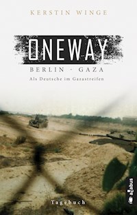 Oneway – Berlin-Gaza. Als Deutsche im Gazastreifen - Kerstin Winge - ebook
