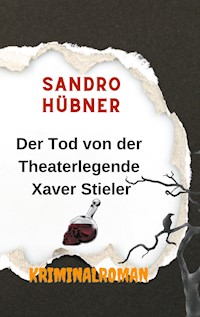 Der Tod von der Theaterlegende Xaver Stieler - Sandro Hübner - ebook