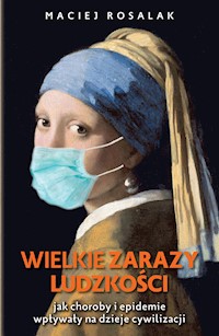 Wielkie zarazy ludzkości - Maciej Rosalak - ebook + książka