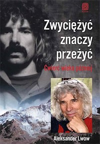 Zwyciężyć znaczy przeżyć Ćwierć wieku później - Alek Lwow - książka