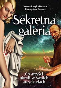 Sekretna galeria Co artyści ukryli w swoich dziełach - Łenyk-Barszcz Joanna, Barszcz Przemysław - książka