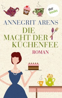 Die Macht der Küchenfee - Annegrit Arens - ebook