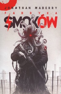 Fabryka Smoków. Seria Joe Ledger. Tom 2 - Jonathan Maberry - książka