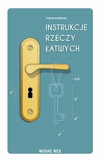 Instrukcje rzeczy łatwych - Piotr Nowicki - ebook + audiobook + książka
