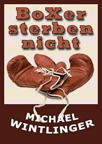 Boxer sterben nicht - Michael Wintlinger - ebook