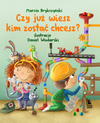 Czy już wiesz kim zostać chcesz? - Marcin Brykczyński, Daniel Włodarski (ilustr.) - książka