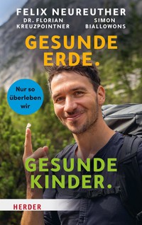 Gesunde Erde. Gesunde Kinder. - Felix Neureuther - ebook