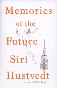 Memories of the Future - Siri Hustvedt - książka